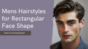 Mens Hairstyles for Rectangular Face Shape